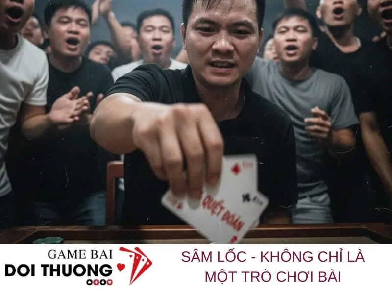 Sâm Lốc - Không chỉ là một trò chơi bài